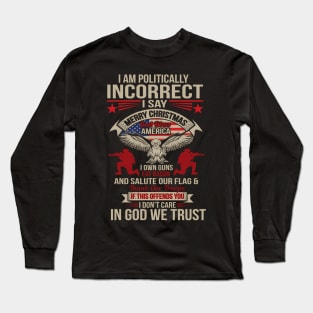 I Am ly Incorrect God Bless America Long Sleeve T-Shirt